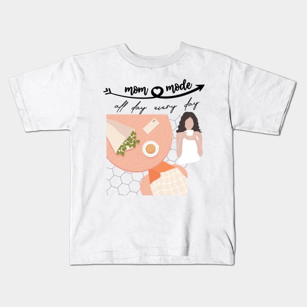 Mom mode all day everyday Kids T-Shirt by Zuluccent